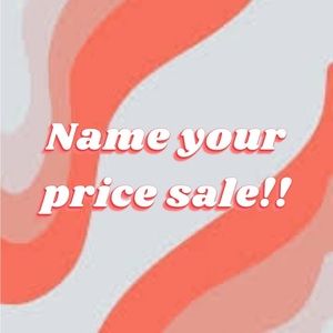 Name Your Price!!!